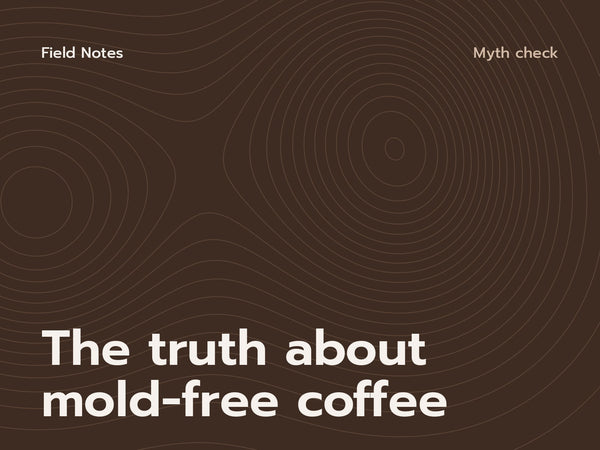 Field Notes cover: The truth about mold-free coffee